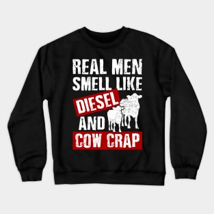 Funny Dairy Farmer Real Men Smell Like Diesel and Cow Crap Crewneck Sweatshirt